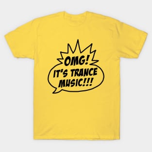 OMG It's Trance Music! T-Shirt